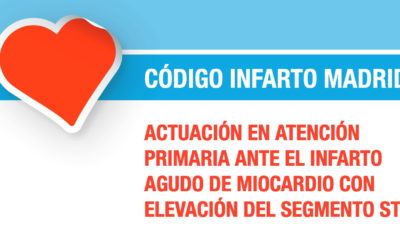 Código INFARTO MADRID. Actuación en Atención Primaria ante el infarto agudo de miocardio con elevación del segmento ST